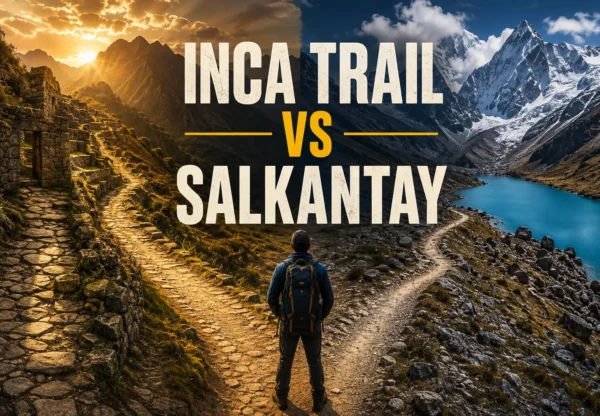 Salkantay Trek vs Inca Trail: Which Route to Machu Picchu Is Right for You?